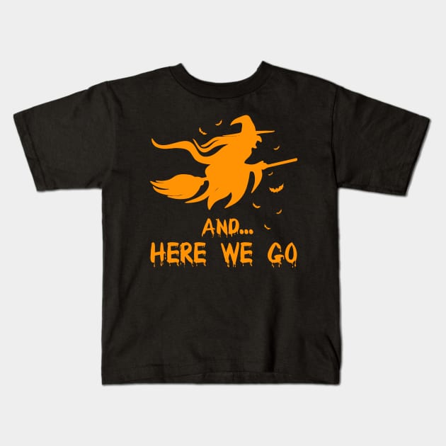 Here we go halloween pecker Witch Crafty Kids T-Shirt by Pannolinno